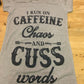 I Run On Caffeine, Chaos And Cuss Words - Unleashed