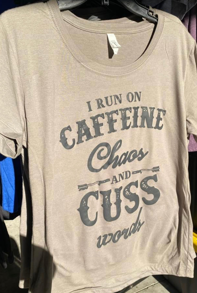 I Run On Caffeine, Chaos And Cuss Words - Unleashed